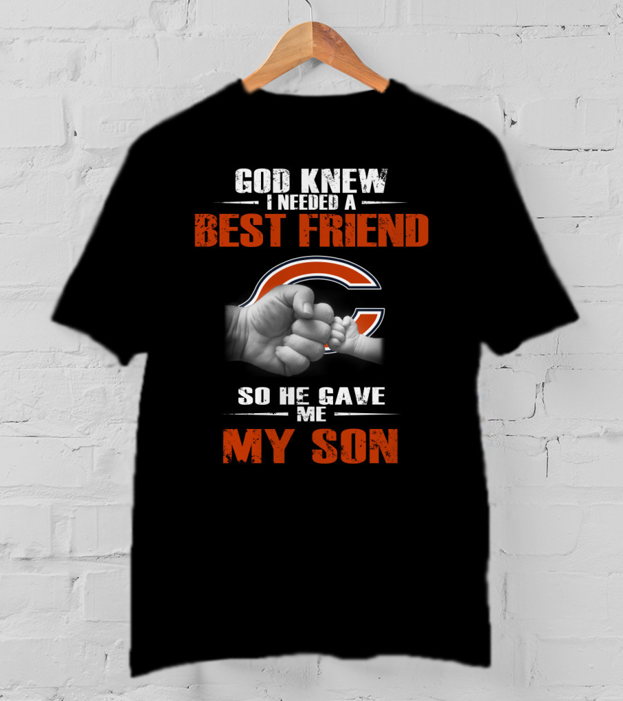 Chicago Bears Best Friend God Knew I Needed My Son T-Shirt