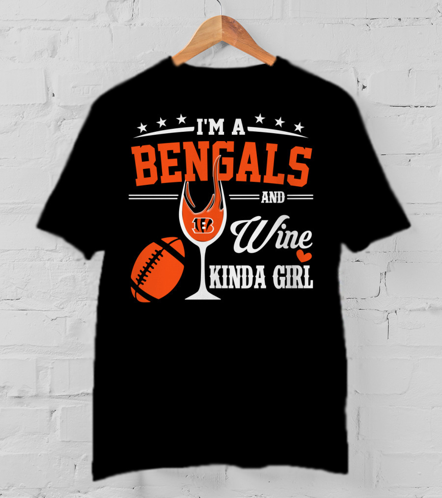 I'm A Bengals And Wine Kinda Girl T-Shirt