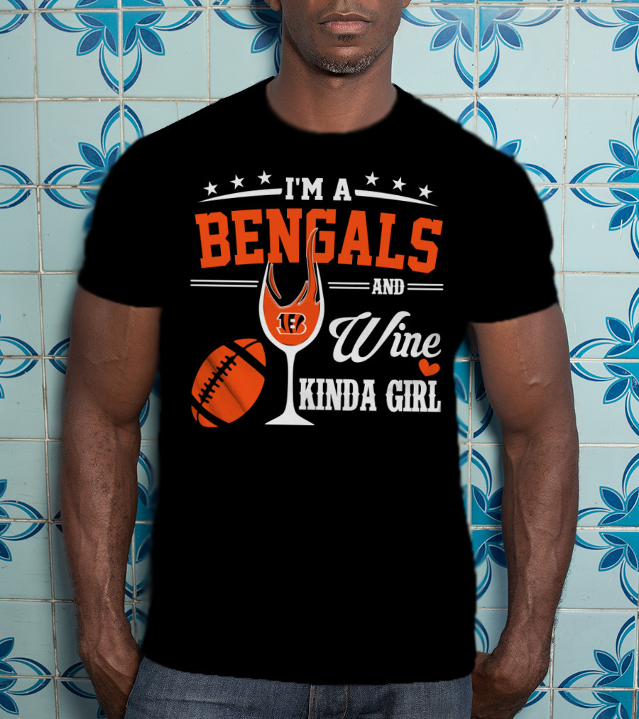 I'm A Bengals And Wine Kinda Girl T-Shirt