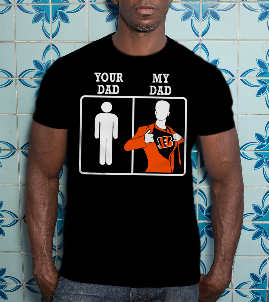 Your Dad My Dad Cincinnati Bengals T-Shirt