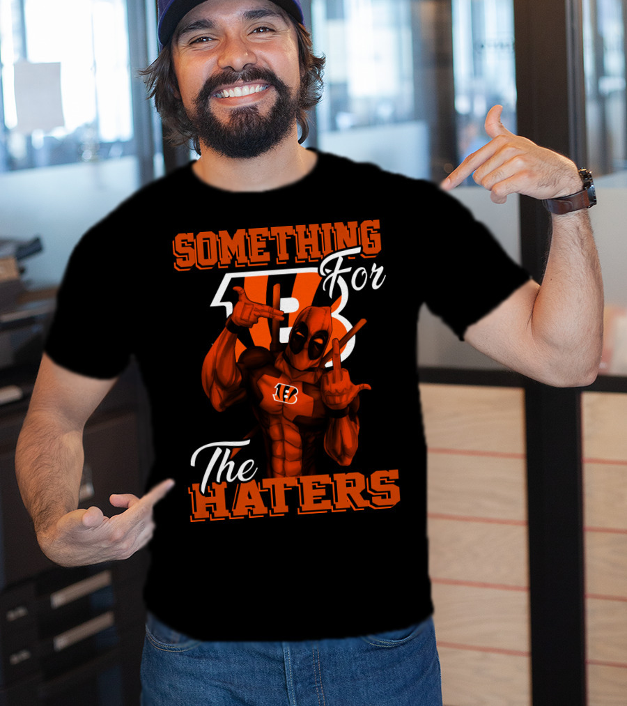 Cincinnati Bengals Something For The Haters T-Shirt