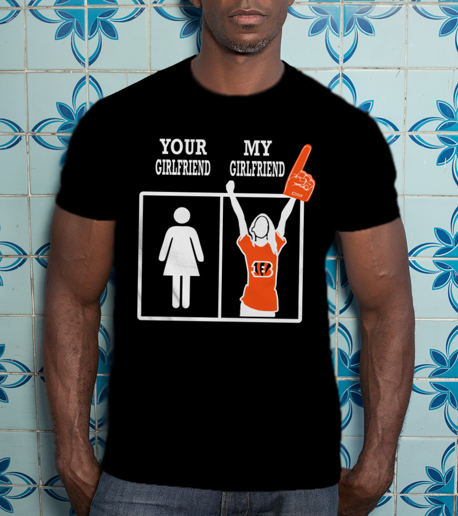 Your Girlfriend My Girlfriend Cincinnati Bengals T-Shirt