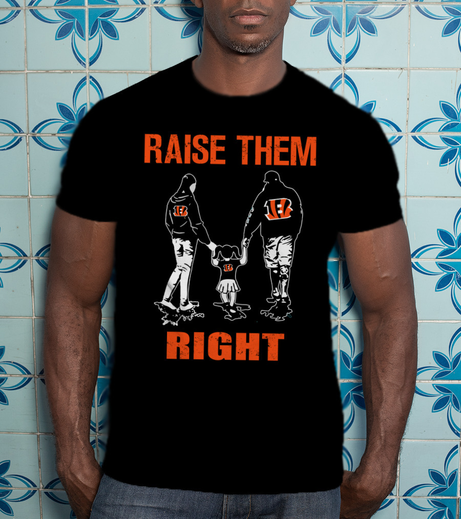 Cincinnati Bengals Raise Them Right Family Football Fans T-Shirt