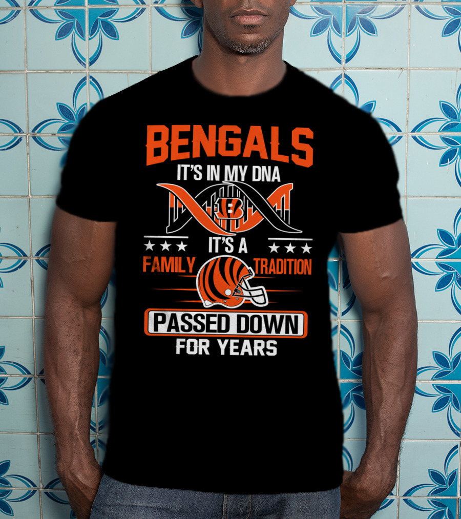 Bengals It's In My Dna Family Tradition Passed Down For Years T-Shirt