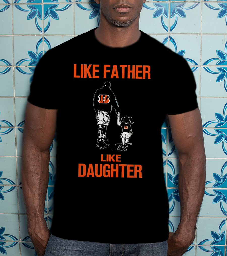 Cincinnati Bengals Like Father Like Daughter T-Shirt