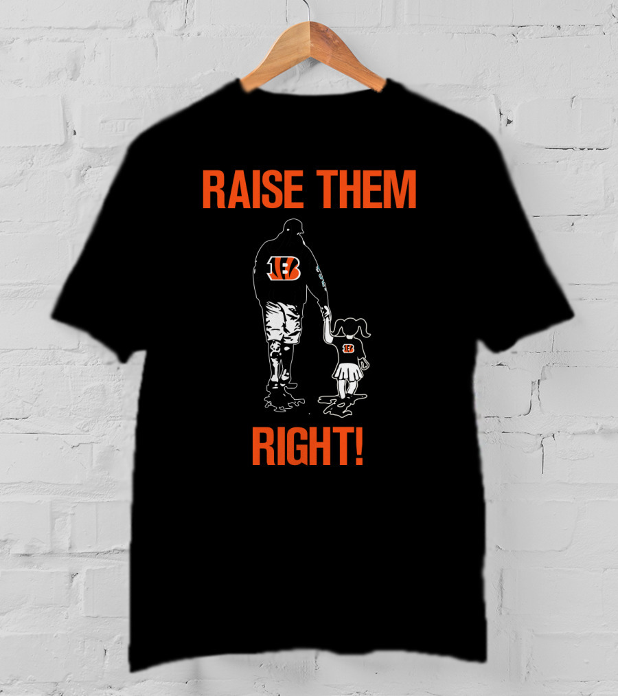Raise Them Right Cincinnati Bengals T-Shirt