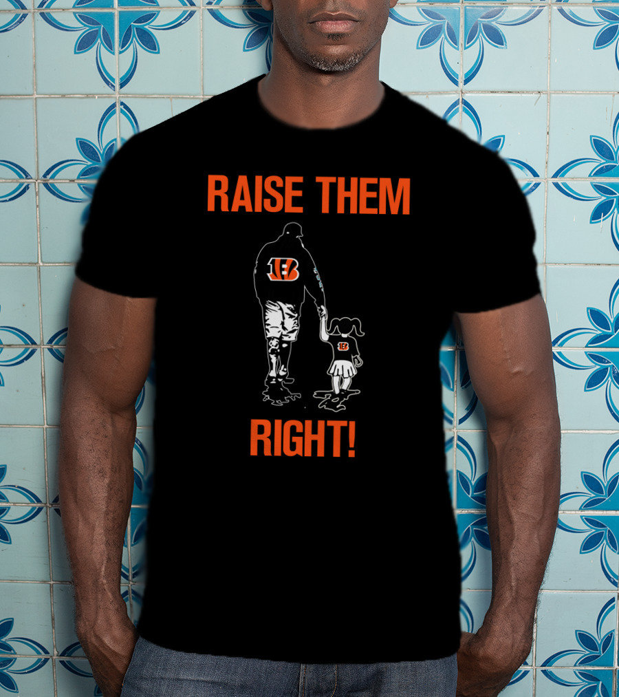 Raise Them Right Cincinnati Bengals T-Shirt
