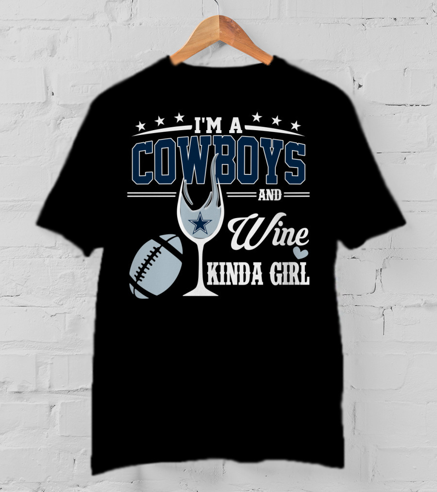 I'm A Dallas Cowboys And Wine Kinda Girl T-Shirt