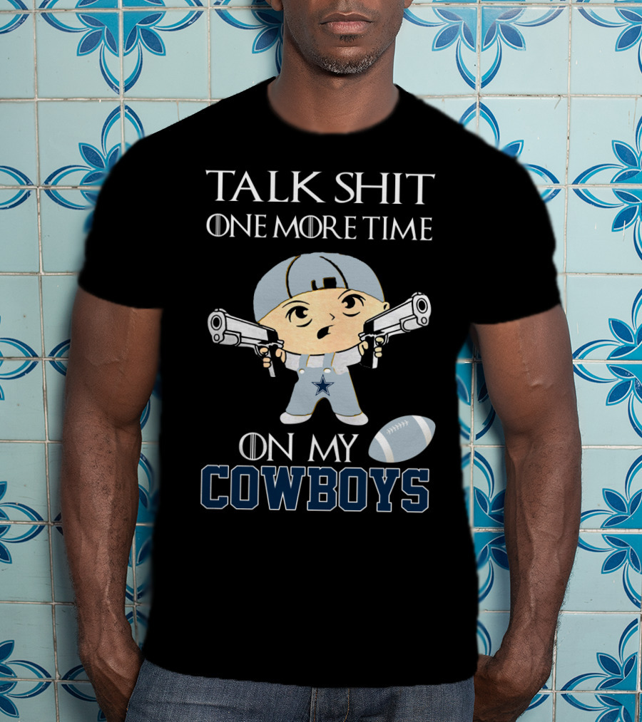 Talk Shit One More Time On My Cowboys T-Shirt