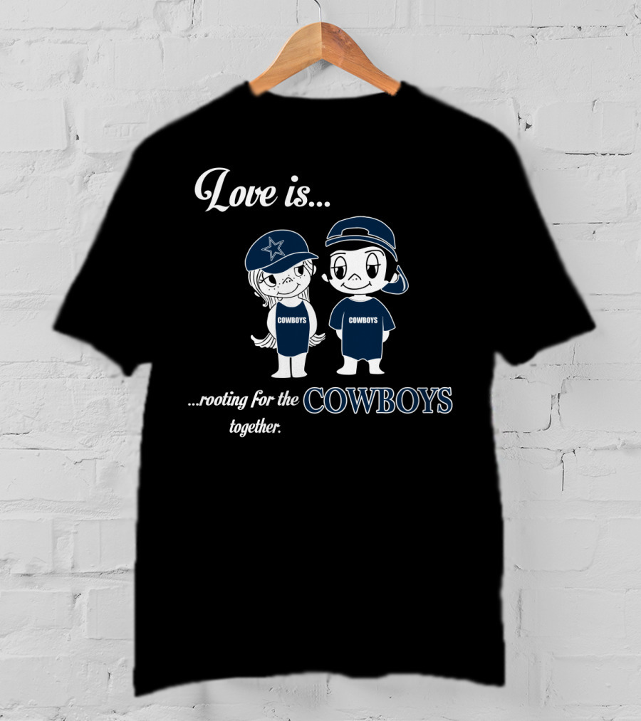 Love Is Rooting For The Cowboys Together T-Shirt