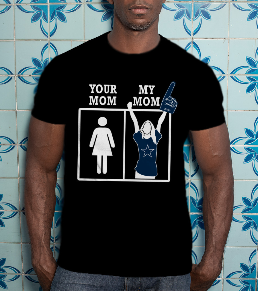 Your Mom My Mom Dallas Cowboys Fan T-Shirt