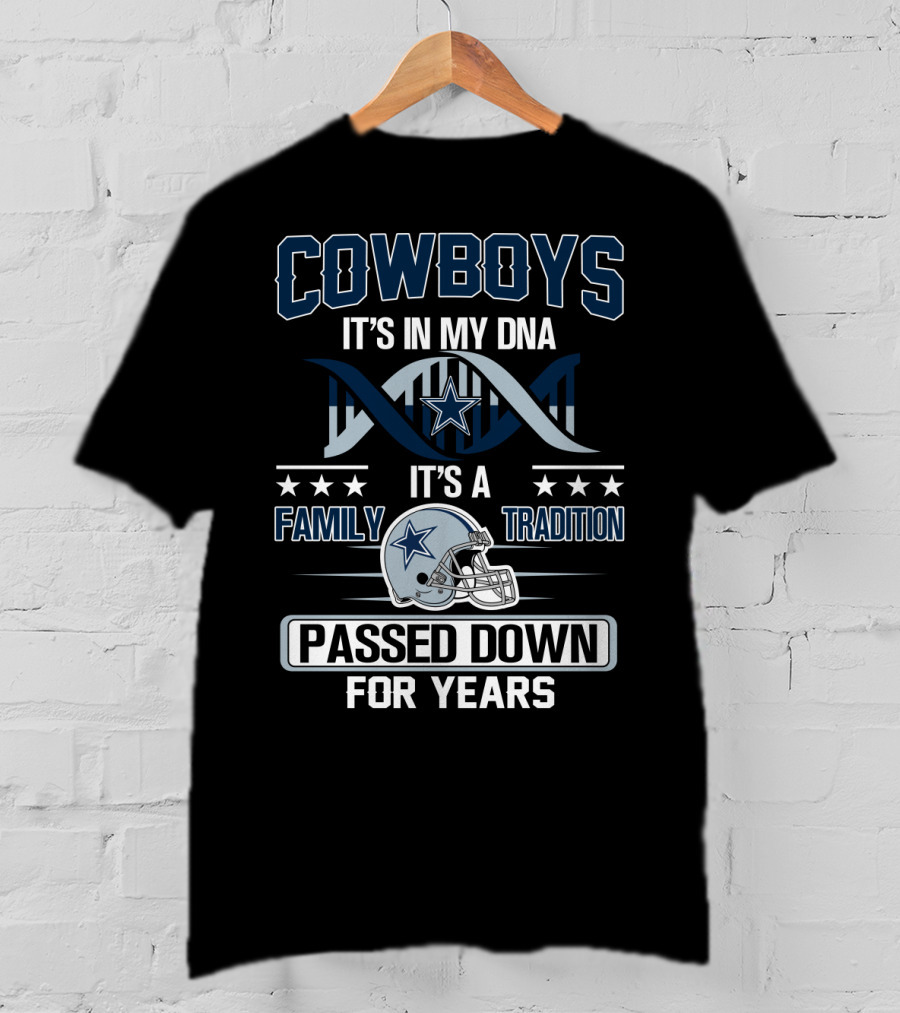 Cowboys It's In My Dna It's A Family Tradition Passed Down For Years T-Shirt