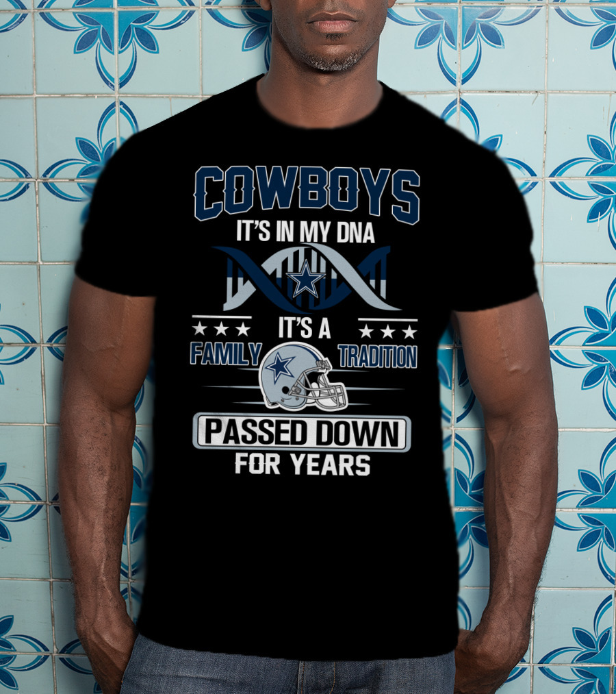 Cowboys It's In My Dna It's A Family Tradition Passed Down For Years T-Shirt