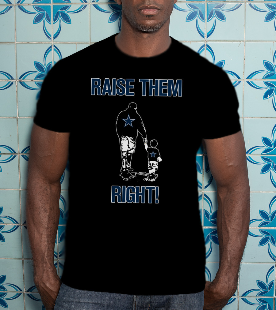 Dallas Cowboys Raise Them Right Father And Child Star T-Shirt