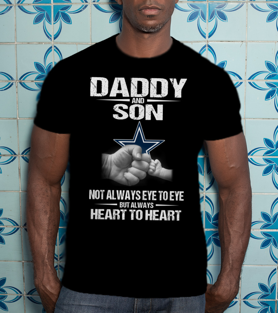 Dallas Cowboys Daddy And Son Not Always Eye To Eye But Always Heart To Heart T-Shirt