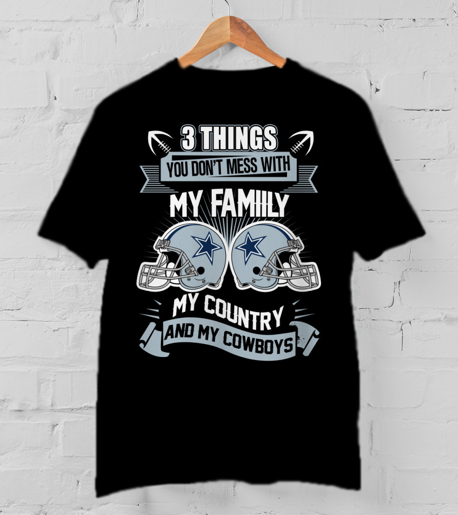Things You Don't Mess With My Family My Country And My Cowboys T-Shirt