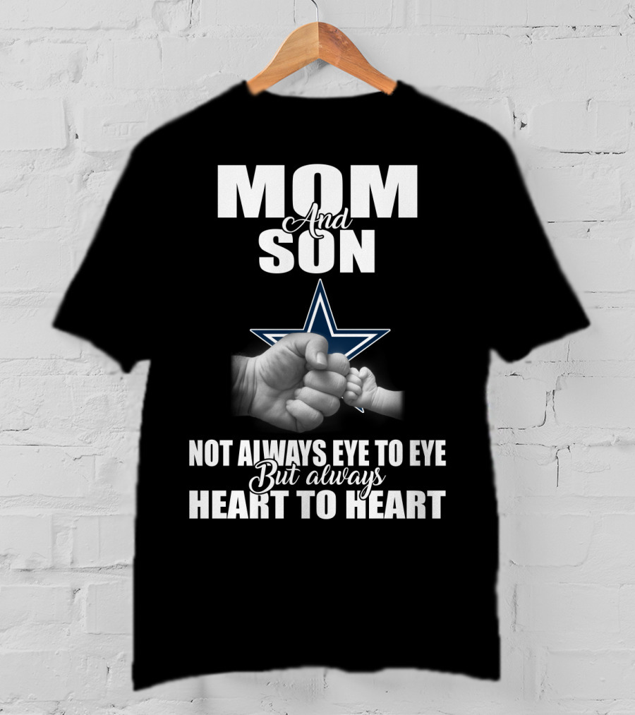 Mom And Son Not Always Eye To Eye But Always Heart To Heart Dallas Cowboys T-Shirt