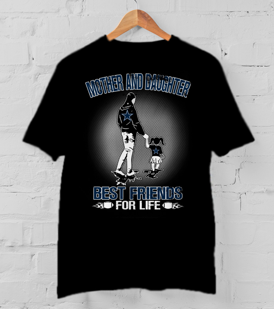Mother And Daughter Best Friends For Life Dallas Cowboys T-Shirt