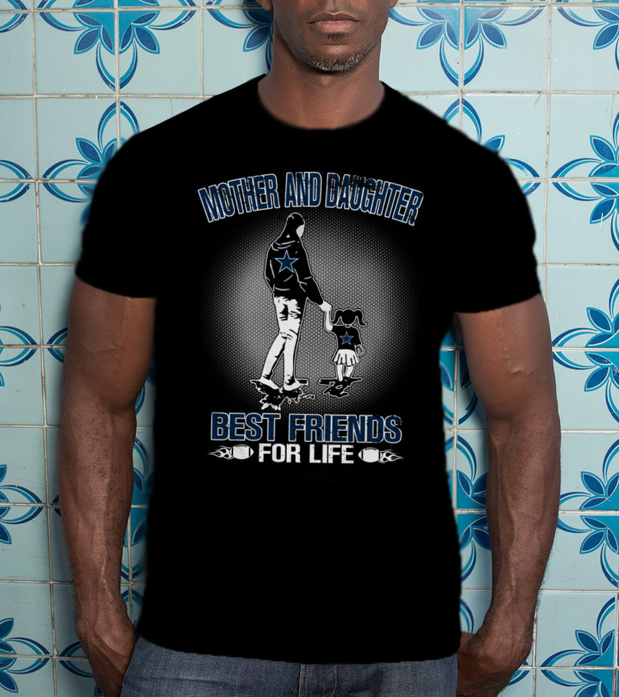 Mother And Daughter Best Friends For Life Dallas Cowboys T-Shirt