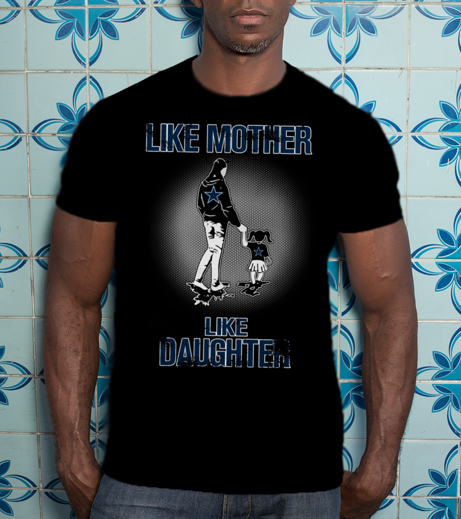 Like Mother Like Daughter Dallas Cowboys T-Shirt