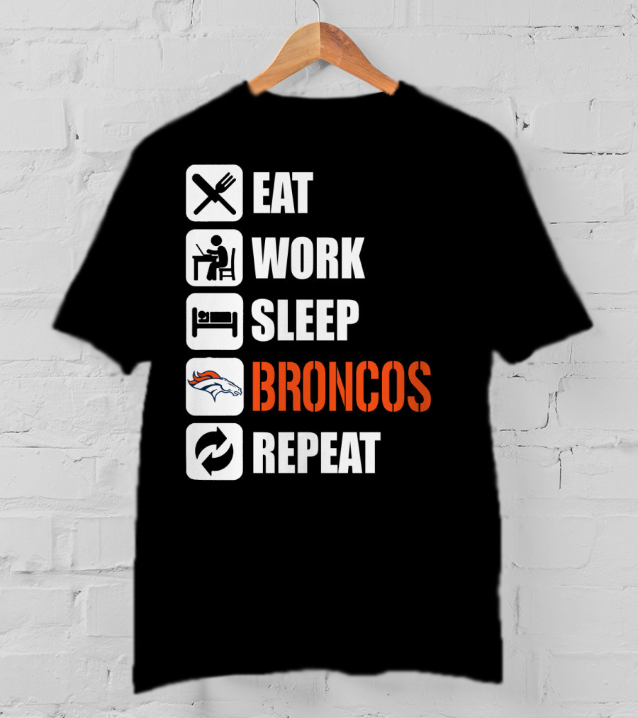 Eat Work Sleep Broncos Repeat Denver Broncos T-Shirt