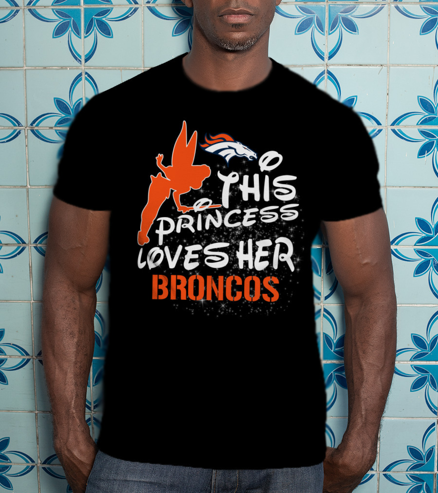This Princess Loves Her Denver Broncos T-Shirt