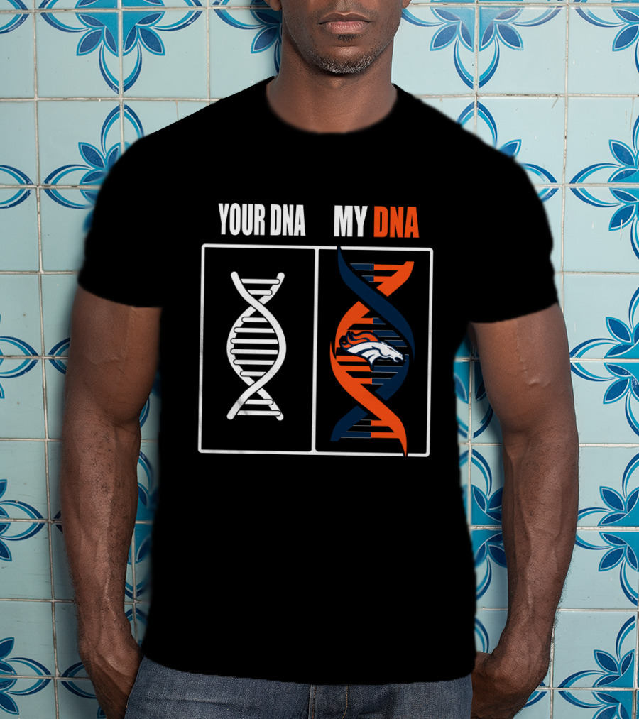 Your Dna My Dna Denver Broncos Fan Dna Helix T-Shirt