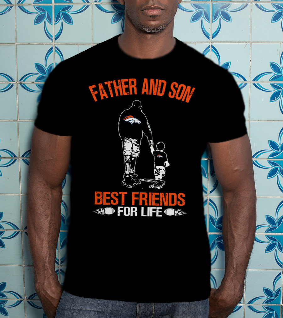 Father And Son Denver Broncos Best Friends For Life T-Shirt