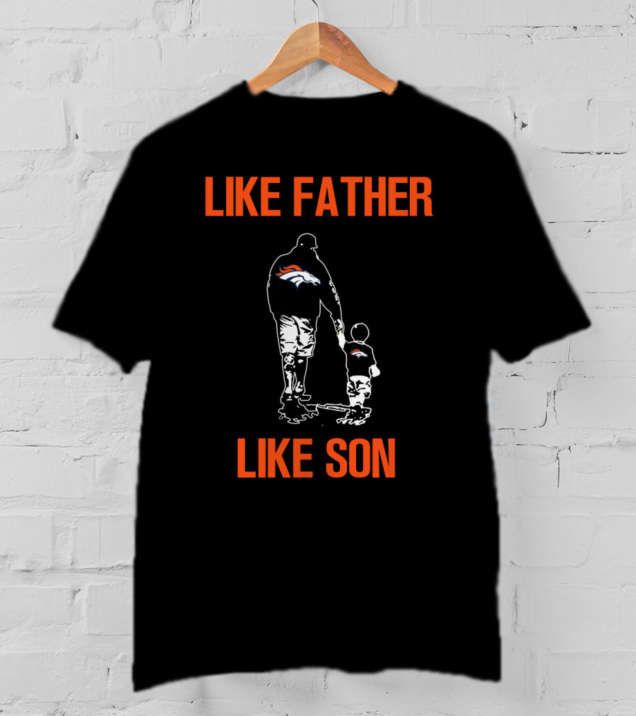 Like Father Like Son Denver Broncos T-Shirt