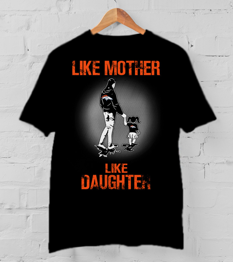 Denver Broncos Like Mother Like Daughter T-Shirt