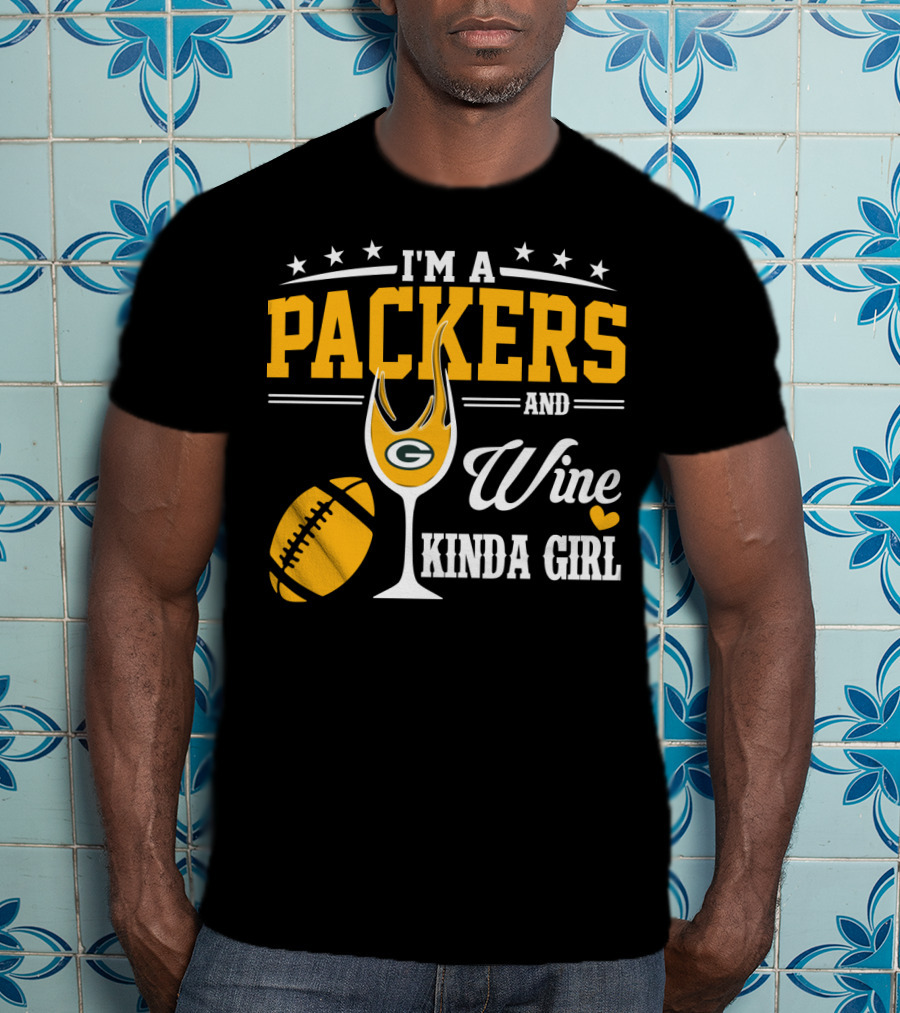 I'm A Packers And Wine Kinda Girl T-Shirt