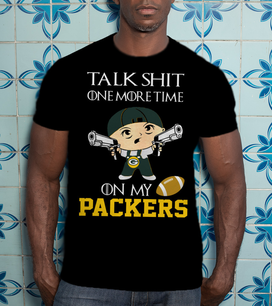 Green Bay Packers Talk Shit One More Time On My Packers T-Shirt