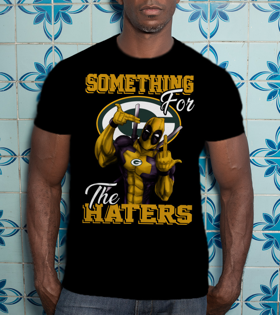 Green Bay Packers Something For The Haters T-Shirt