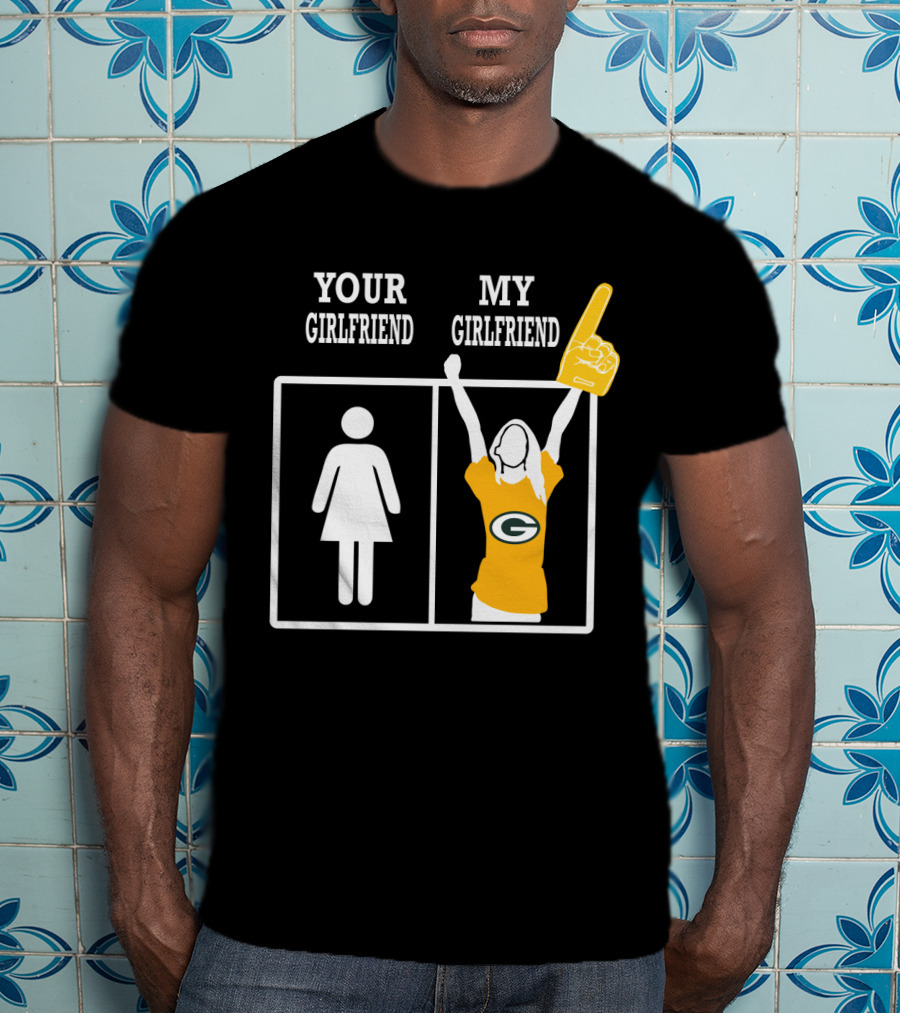 Your Girlfriend My Girlfriend Green Bay Packers T-Shirt