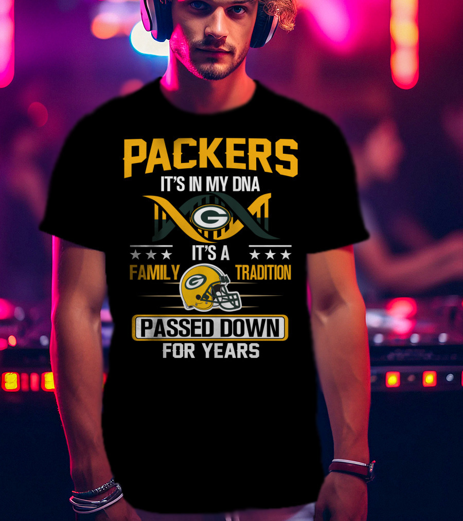 Packers It's In My Dna It's A Family Tradition Passed Down For Years T-Shirt