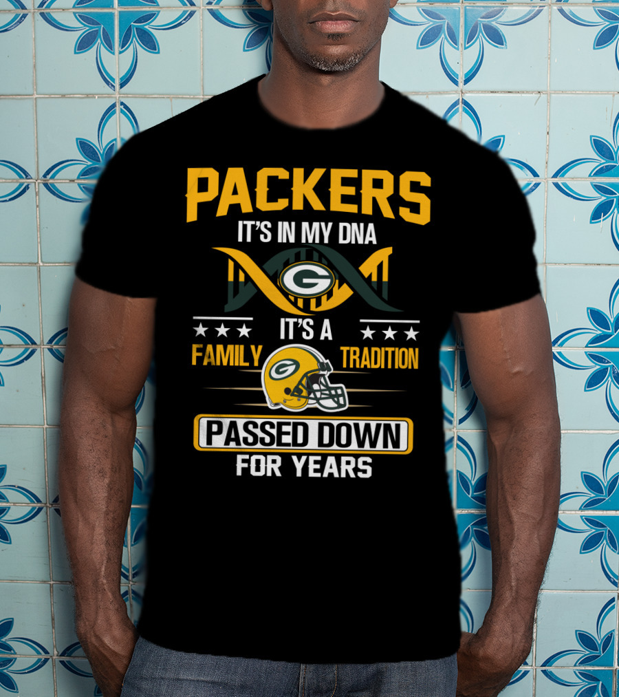 Packers It's In My Dna It's A Family Tradition Passed Down For Years T-Shirt
