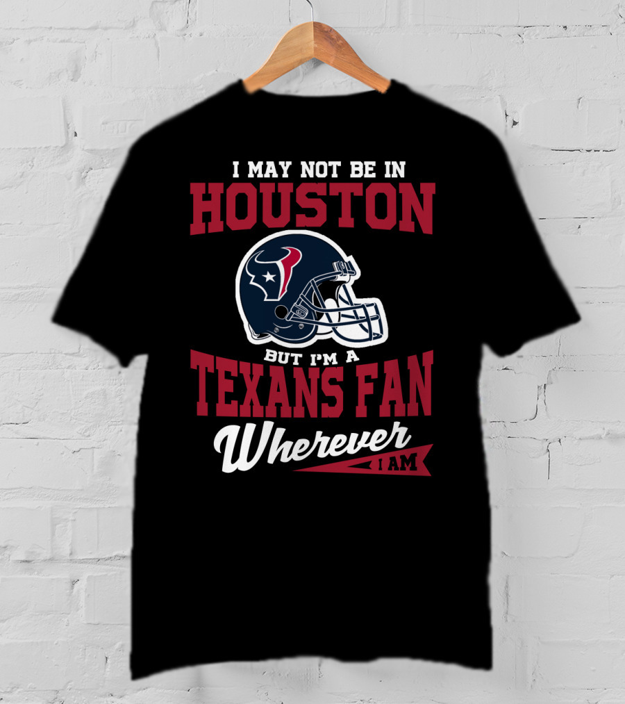 Houston Texans Fan Wherever I Am Logo Helmet T-Shirt