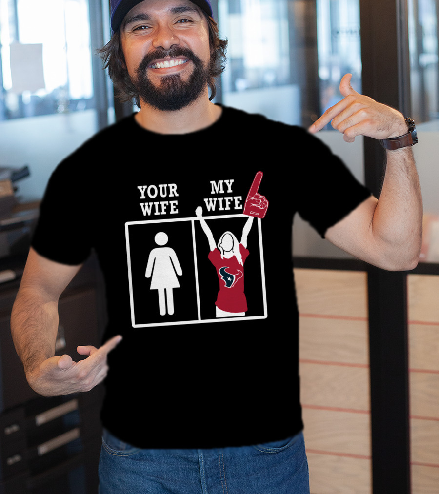 Your Wife My Wife Houston Texans Fan Finger T-Shirt
