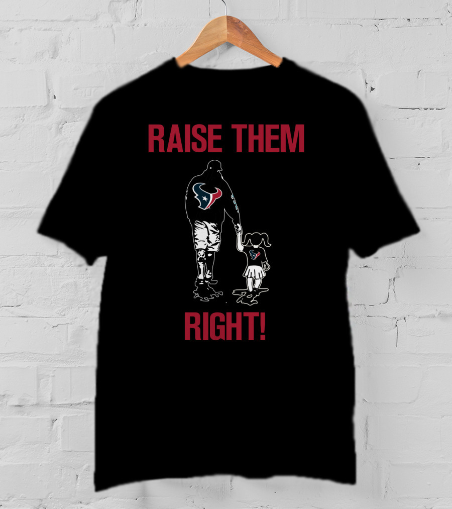 Houston Texans Raise Them Right Family Fan T-Shirt