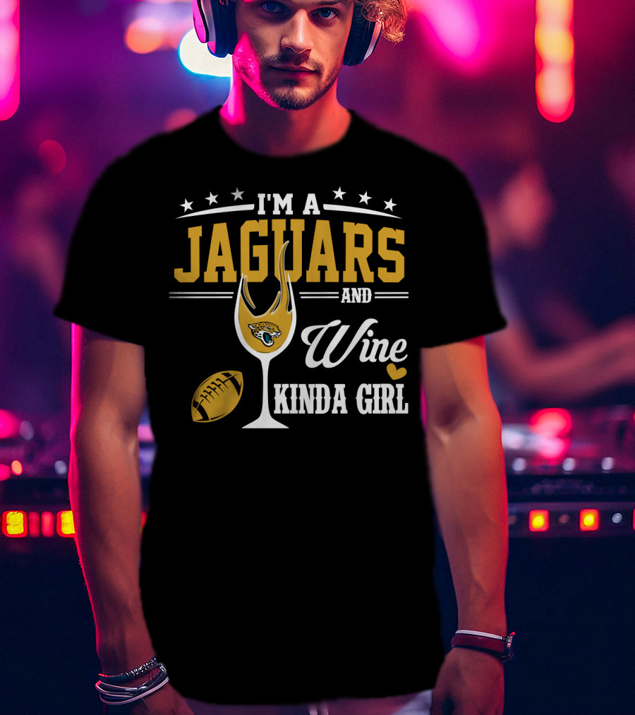 I'm A Jaguars And Wine Kinda Girl T-Shirt