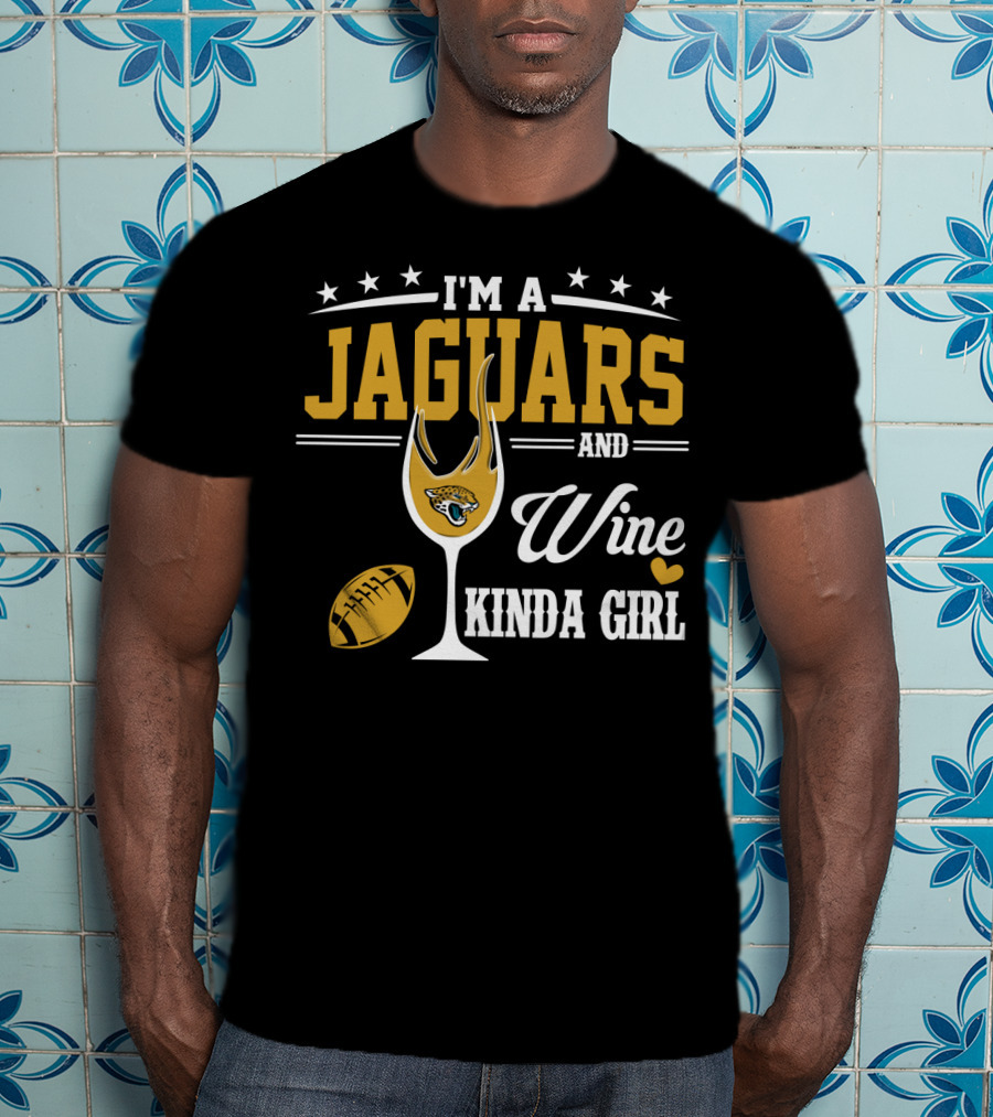 I'm A Jaguars And Wine Kinda Girl T-Shirt