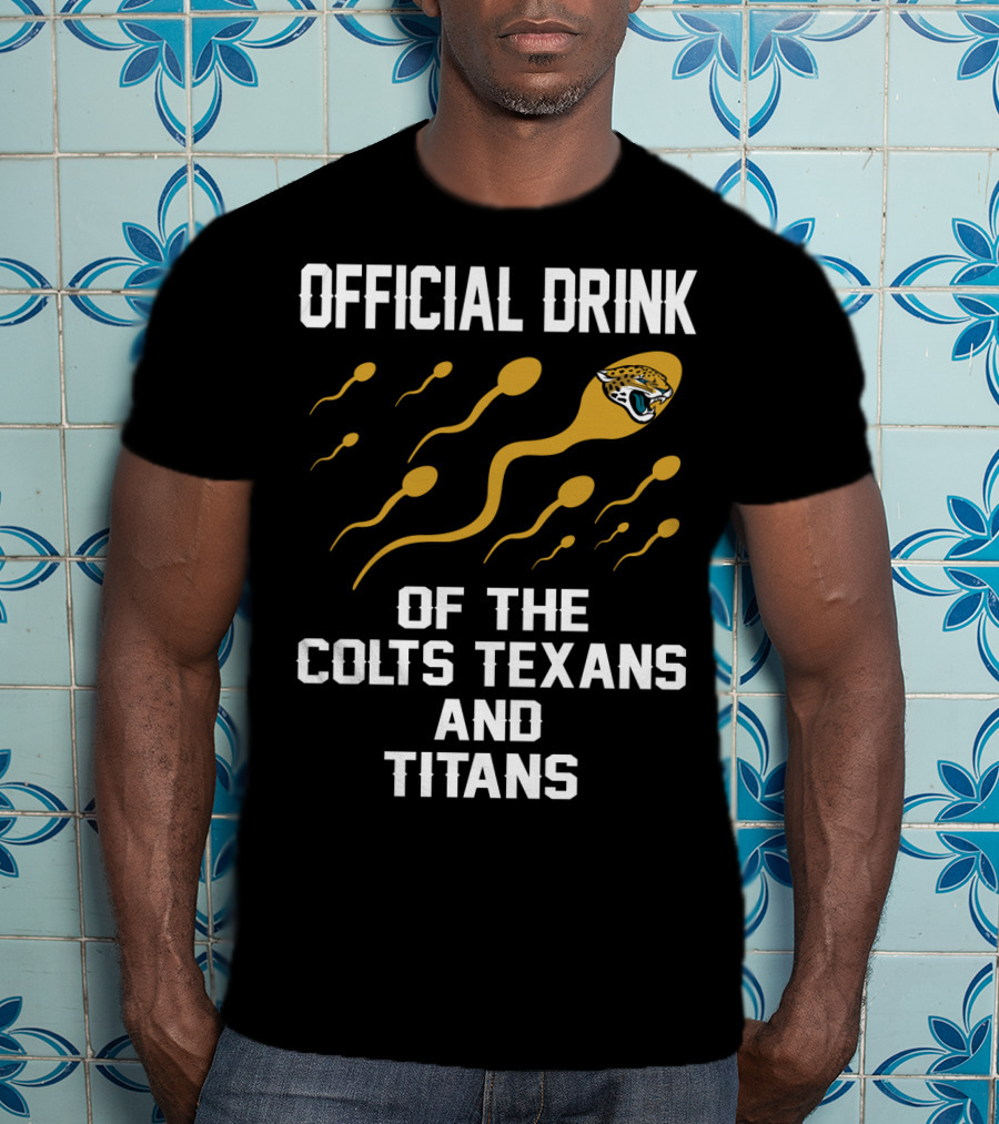Jacksonville Jaguars Official Drink Of The Colts Texans And Titans T-Shirt
