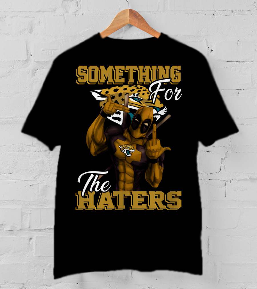 Jacksonville Jaguars Something For The Haters T-Shirt