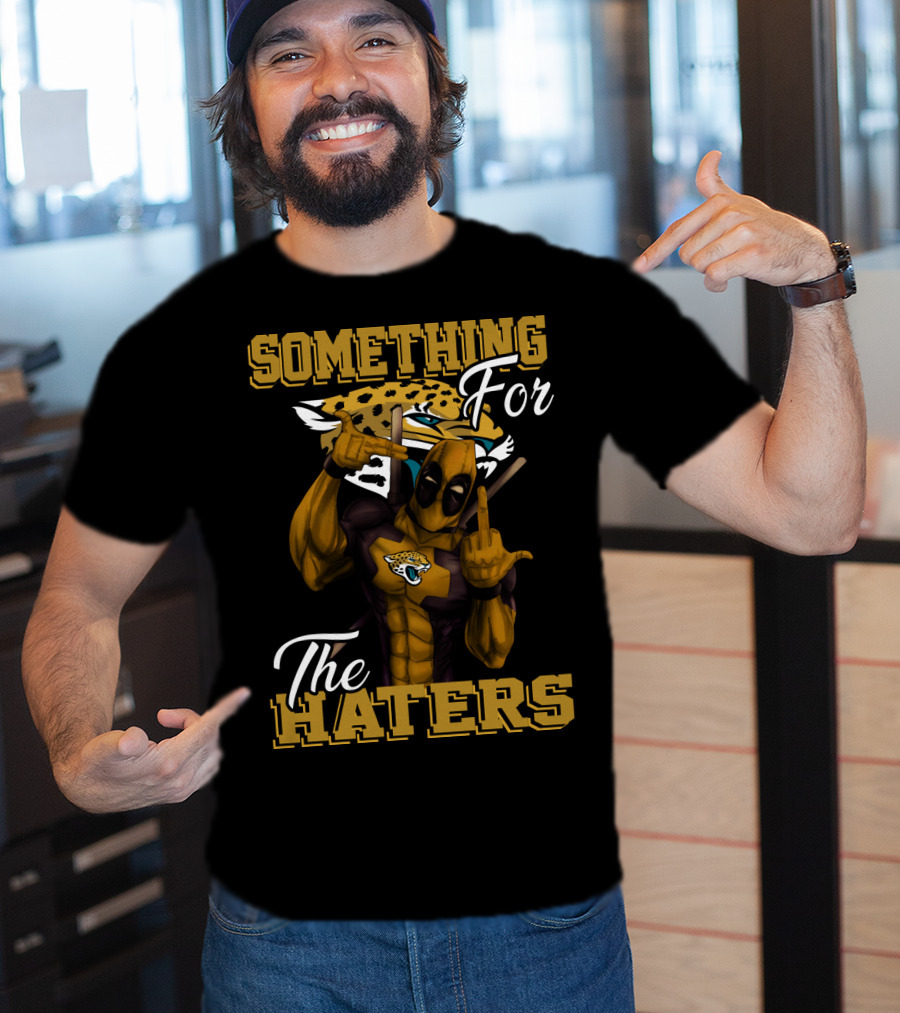 Jacksonville Jaguars Something For The Haters T-Shirt