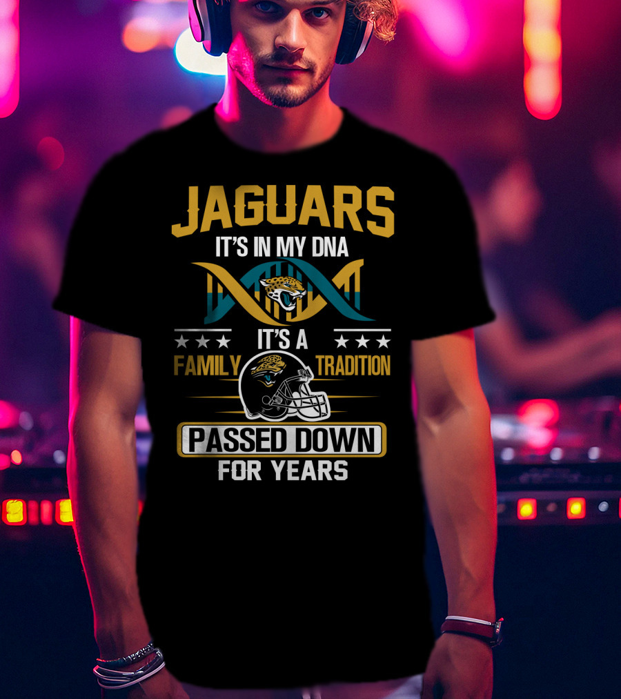 Jacksonville Jaguars It's In My Dna Family Tradition Passed Down For Years T-Shirt