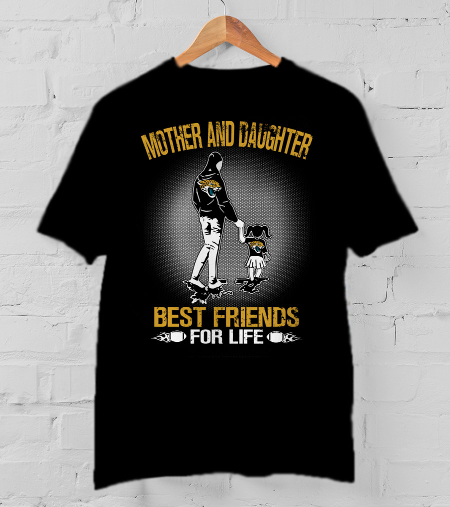 Mother And Daughter Jacksonville Jaguars Best Friends For Life T-Shirt
