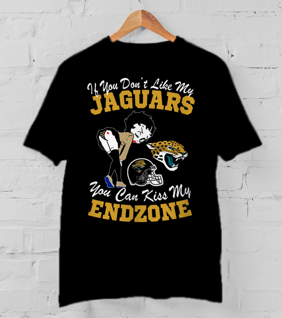 If You Don't Like My Jaguars You Can Kiss My Endzone T-Shirt