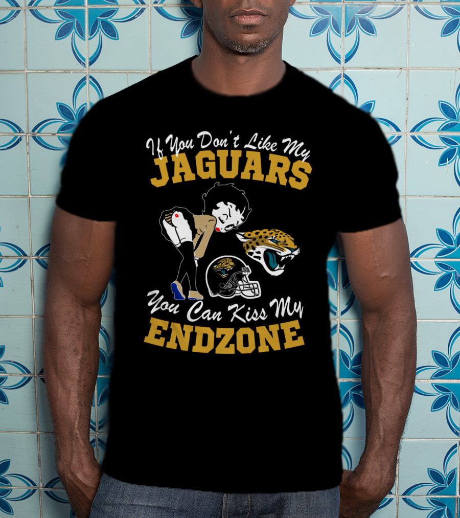 If You Don't Like My Jaguars You Can Kiss My Endzone T-Shirt