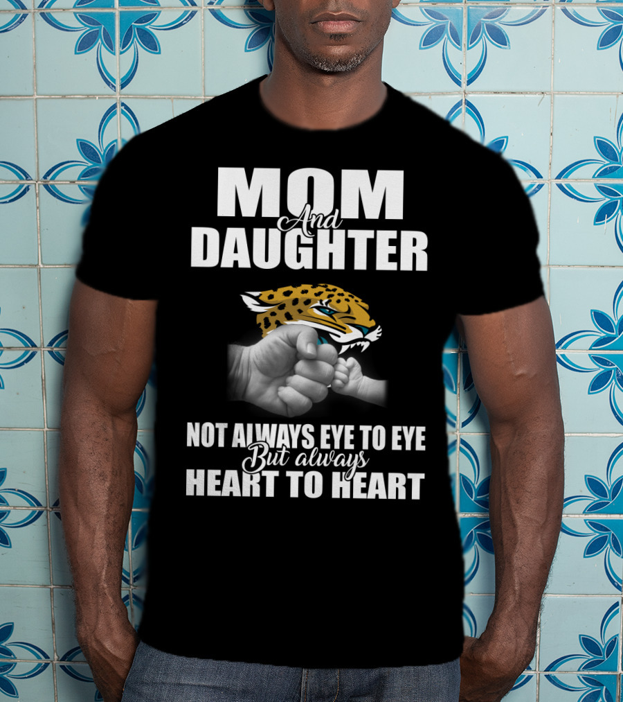 Mom And Daughter Jacksonville Jaguars Not Always Eye To Eye But Always Heart To Heart T-Shirt
