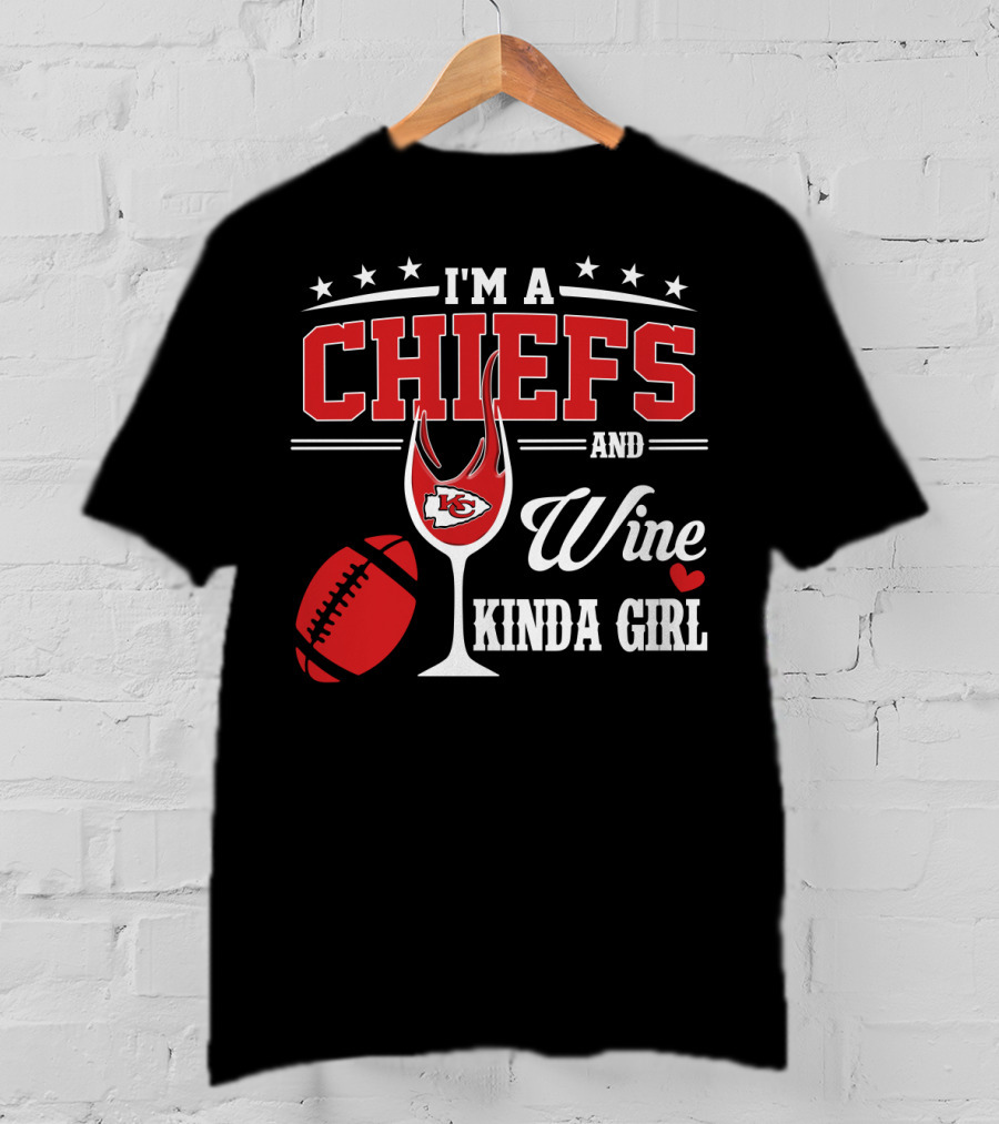 I'm A Chiefs And Wine Kinda Girl T-Shirt